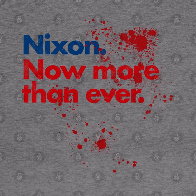 Nixon Now More Than Ever - Blood Splatter by InformationRetrieval